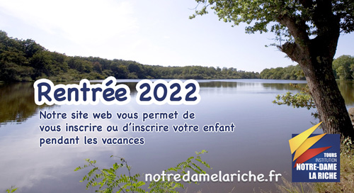 pendant les vacances ete inscrivez vous pour le rentree 2022 directement en ligne sur notredamelariche.fr 