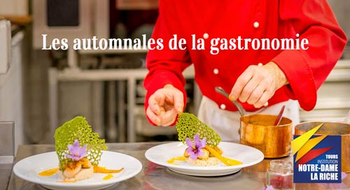 Les automnales de la gastronomie Une experience enrichissante pour les BAC pro technologique et les BTS de l'Ecole Hoteliere Notre Dame La Riche